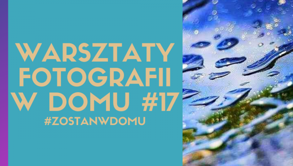 DOSKONALIMY W DOMU SWÓJ WARSZTAT FOTOGRAFICZNY #17
